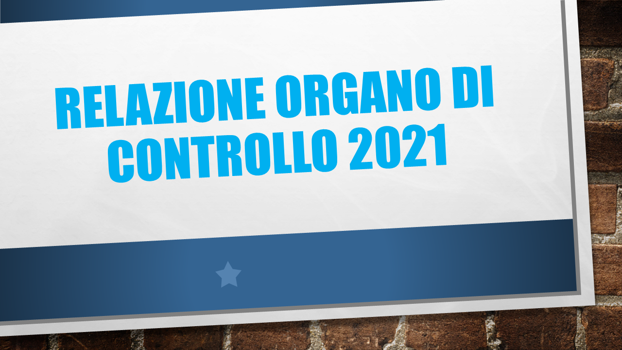 Relazione Organo di Controllo 2021 – 20 aprile 2022